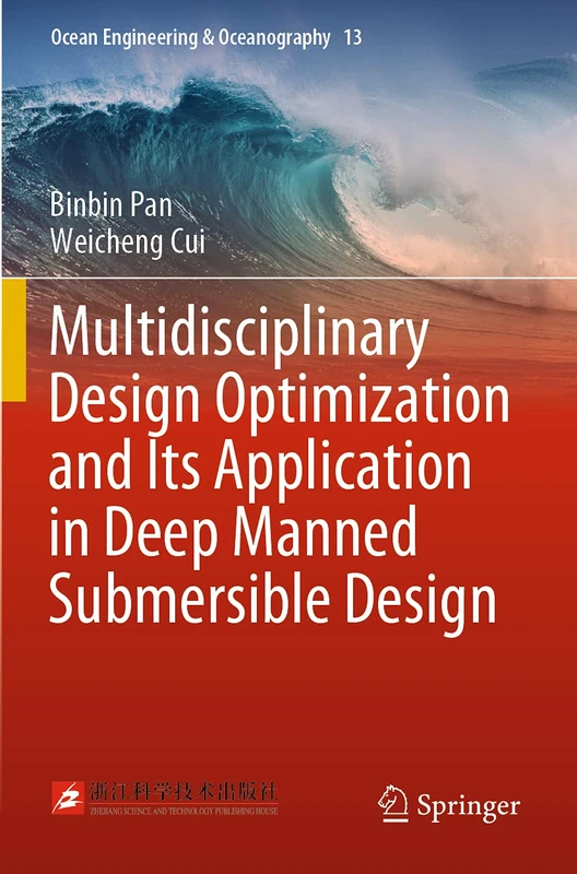 Multidisciplinary Design Optimization and Its Application in Deep Manned Submersible Design: 13 (Ocean Engineering & Oceanography, 13)