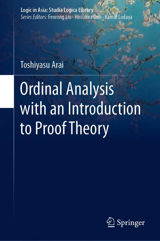 Ordinal Analysis with an Introduction to Proof Theory (Logic in Asia: Studia Logica Library)