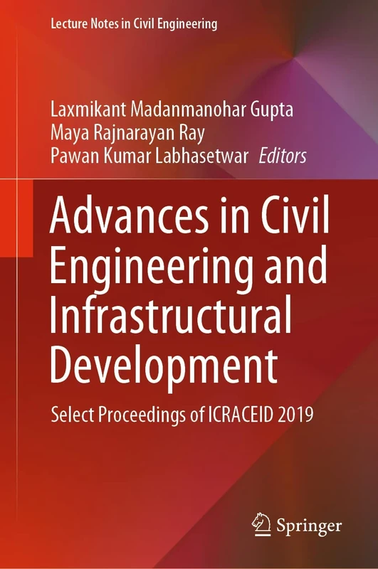 Advances in Civil Engineering and Infrastructural Development: Select Proceedings of ICRACEID 2019: 87 (Lecture Notes in Civil Engineering, 87)