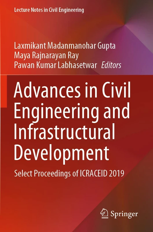 Advances in Civil Engineering and Infrastructural Development: Select Proceedings of ICRACEID 2019: 87 (Lecture Notes in Civil Engineering, 87)