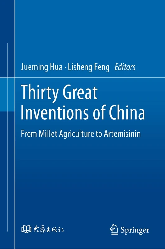 Thirty Great Inventions of China: From Millet Agriculture to Artemisinin