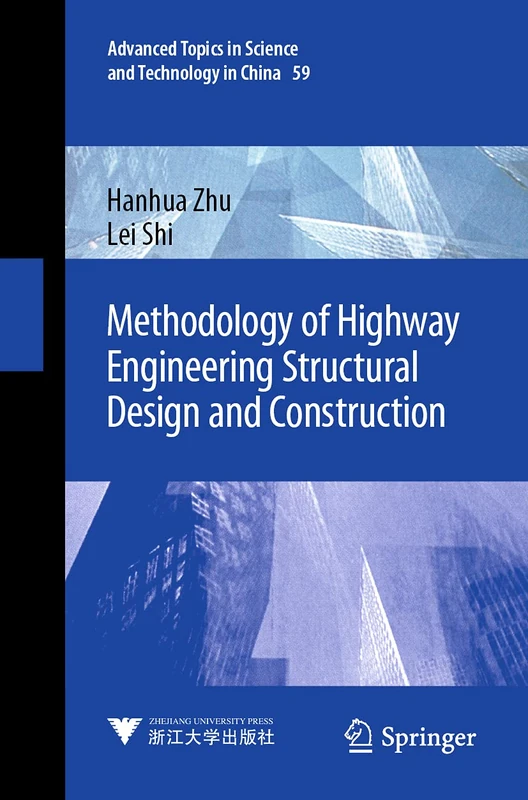 Methodology of Highway Engineering Structural Design and Construction: 59 (Advanced Topics in Science and Technology in China, 59)