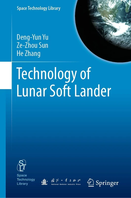 Technology of Lunar Soft Lander: 38 (Space Technology Library, 38)