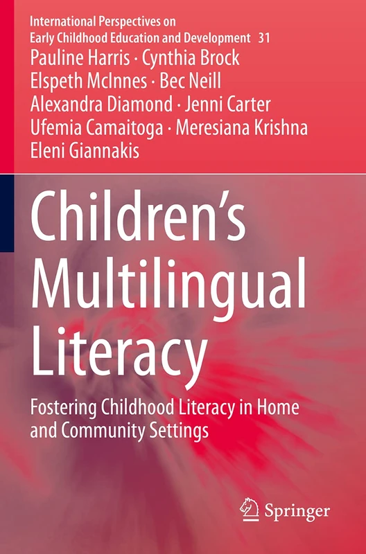 Children’s Multilingual Literacy: Fostering Childhood Literacy in Home and Community Settings: 31 (International Perspectives on Early Childhood Education and Development, 31)