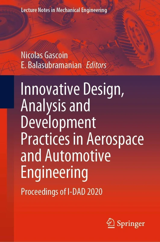 Innovative Design, Analysis and Development Practices in Aerospace and Automotive Engineering: Proceedings of I-DAD 2020 (Lecture Notes in Mechanical Engineering)