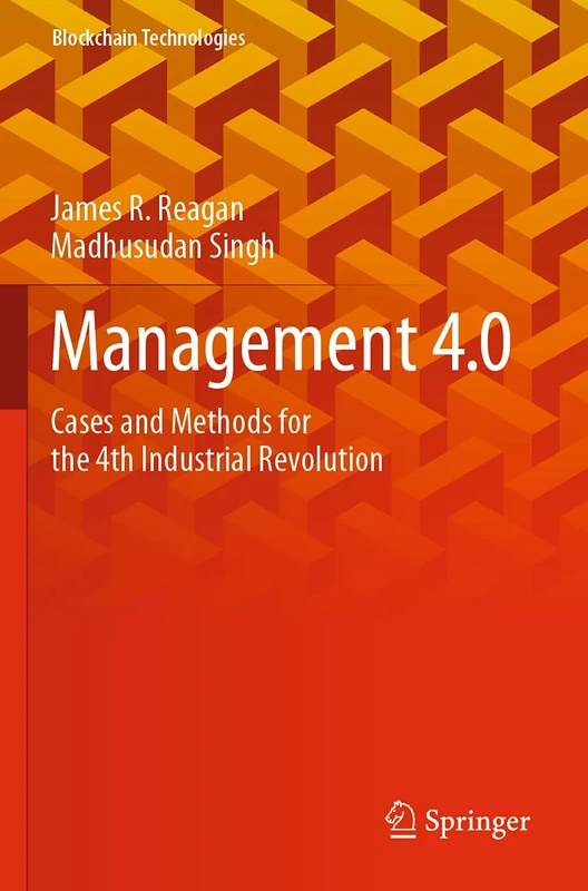Management 4.0: Cases and Methods for the 4th Industrial Revolution (Blockchain Technologies)