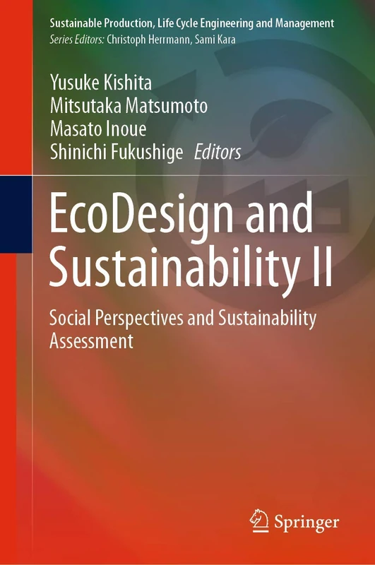 EcoDesign and Sustainability II: Social Perspectives and Sustainability Assessment: 2 (Sustainable Production, Life Cycle Engineering and Management)