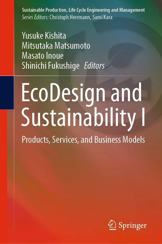 EcoDesign and Sustainability I: Products, Services, and Business Models: 1 (Sustainable Production, Life Cycle Engineering and Management)