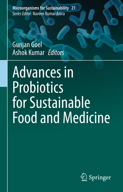 Advances in Probiotics for Sustainable Food and Medicine: 21 (Microorganisms for Sustainability, 21)