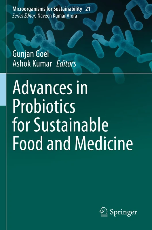 Advances in Probiotics for Sustainable Food and Medicine: 21 (Microorganisms for Sustainability, 21)