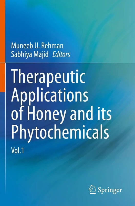 Therapeutic Applications of Honey and its Phytochemicals: Vol.1