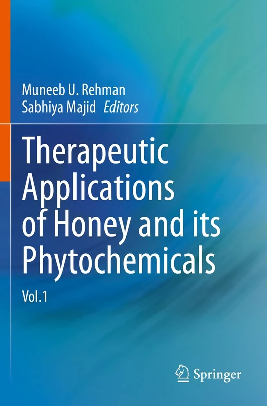 Therapeutic Applications of Honey and its Phytochemicals: Vol.1
