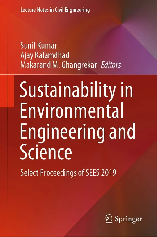 Sustainability in Environmental Engineering and Science: Select Proceedings of SEES 2019: 93 (Lecture Notes in Civil Engineering, 93)