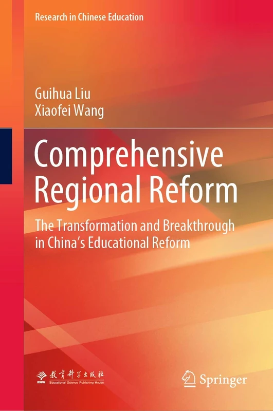 Comprehensive Regional Reform: The Transformation and Breakthrough in China’s Educational Reform (Research in Chinese Education)