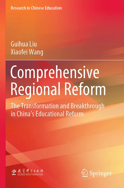 Comprehensive Regional Reform: The Transformation and Breakthrough in China’s Educational Reform (Research in Chinese Education)