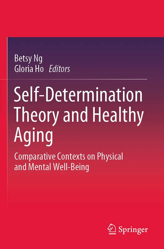 Self-Determination Theory and Healthy Aging: Comparative Contexts on Physical and Mental Well-Being