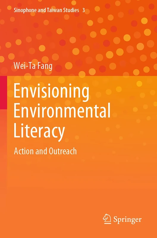Envisioning Environmental Literacy: Action and Outreach: 3 (Sinophone and Taiwan Studies, 3)