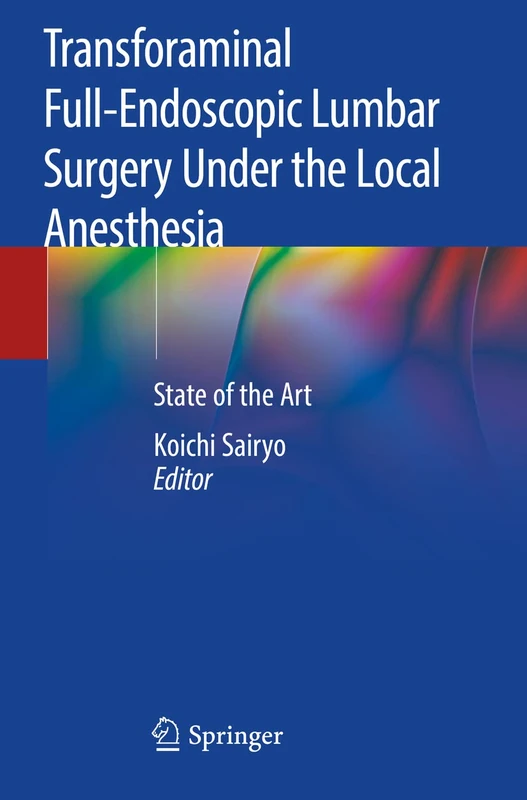 Transforaminal Full-Endoscopic Lumbar Surgery Under the Local Anesthesia: State of the Art