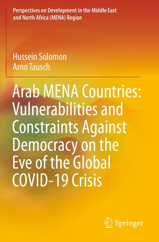 Arab MENA Countries: Vulnerabilities and Constraints Against Democracy on the Eve of the Global COVID-19 Crisis (Perspectives on Development in the Middle East and North Africa (MENA) Region) - Image 1