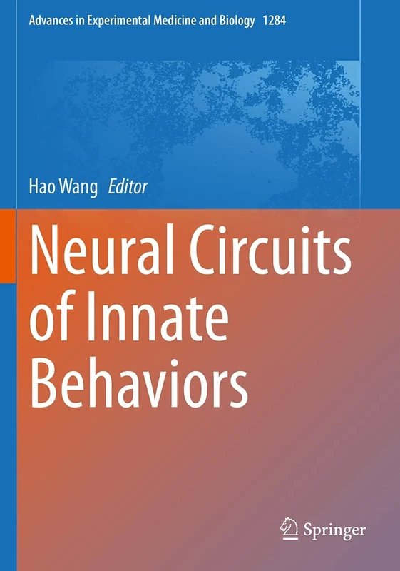 Neural Circuits of Innate Behaviors: 1284 (Advances in Experimental Medicine and Biology, 1284)