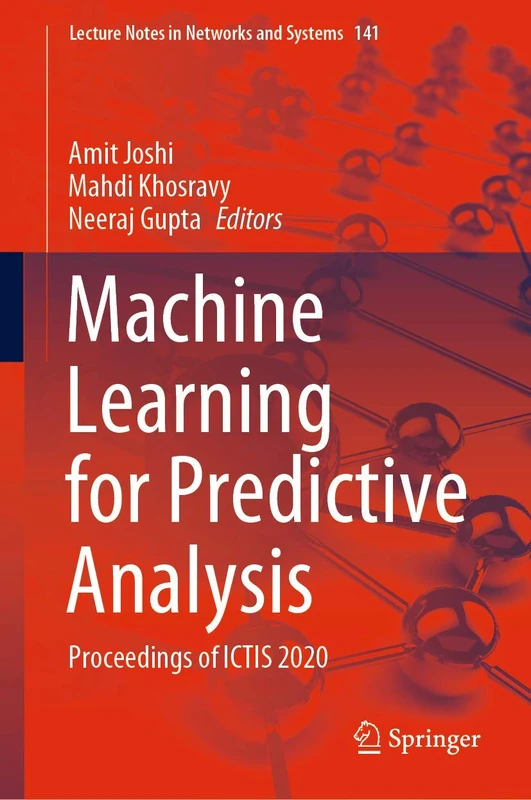 Machine Learning for Predictive Analysis: Proceedings of ICTIS 2020: 141 (Lecture Notes in Networks and Systems, 141)