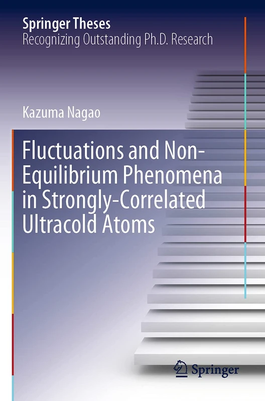 Fluctuations and Non-Equilibrium Phenomena in Strongly-Correlated Ultracold Atoms (Springer Theses)