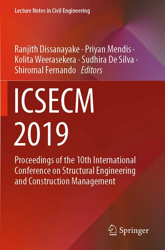 ICSECM 2019: Proceedings of the 10th International Conference on Structural Engineering and Construction Management: 94 (Lecture Notes in Civil Engineering, 94)