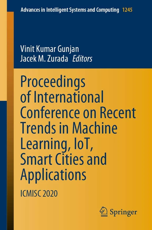 Proceedings of International Conference on Recent Trends in Machine Learning, IoT, Smart Cities and Applications: ICMISC 2020: 1245 (Advances in Intelligent Systems and Computing, 1245)