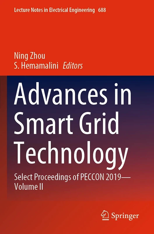 Advances in Smart Grid Technology: Select Proceedings of PECCON 2019―Volume II: 688 (Lecture Notes in Electrical Engineering, 688)