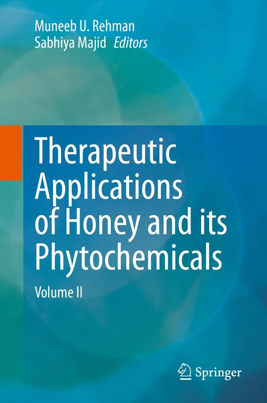 Therapeutic Applications of Honey and its Phytochemicals: Volume II: 2