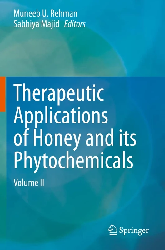 Therapeutic Applications of Honey and its Phytochemicals: Volume II: 2