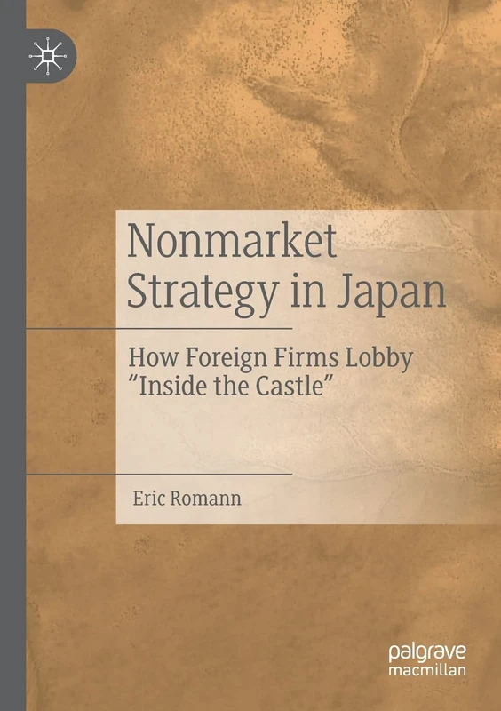 Nonmarket Strategy in Japan: How Foreign Firms Lobby “Inside the Castle”