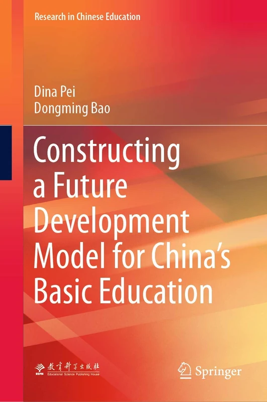 Constructing a Future Development Model for China’s Basic Education (Research in Chinese Education)