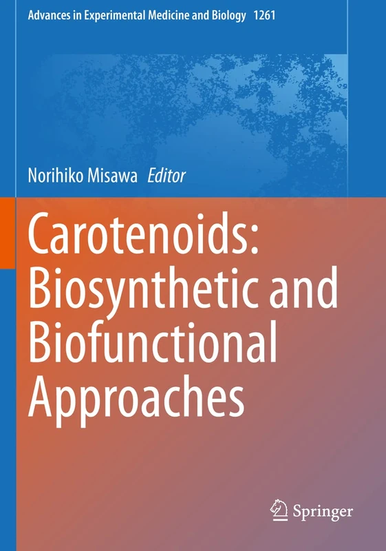 Carotenoids: Biosynthetic and Biofunctional Approaches: 1261 (Advances in Experimental Medicine and Biology, 1261)
