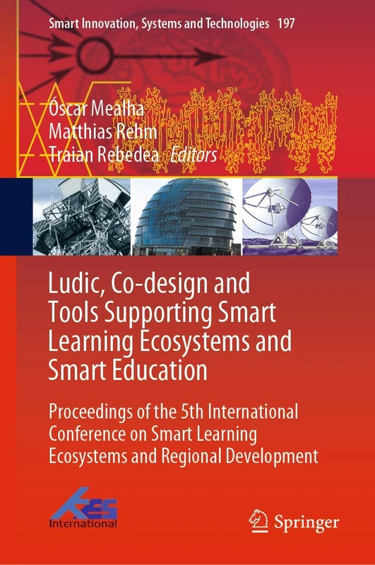 Ludic, Co-design and Tools Supporting Smart Learning Ecosystems and Smart Education: Proceedings of the 5th International Conference on Smart Learning ... Innovation, Systems and Technologies, 197) - Image 1