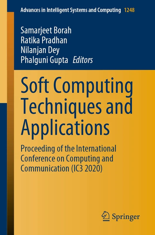 Soft Computing Techniques and Applications: Proceeding of the International Conference on Computing and Communication (IC3 2020): 1248 (Advances in Intelligent Systems and Computing, 1248)
