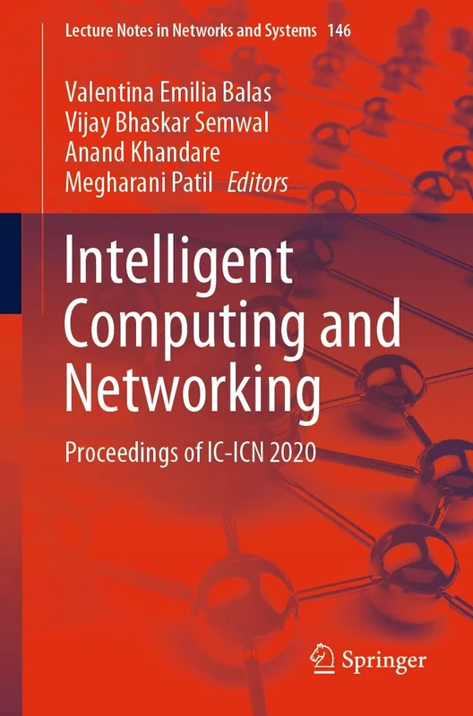 Intelligent Computing and Networking: Proceedings of IC-ICN 2020: 146 (Lecture Notes in Networks and Systems, 146)