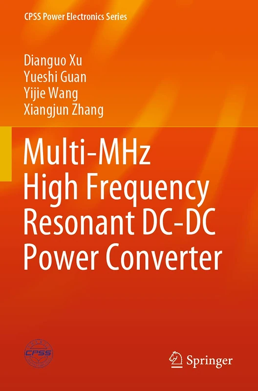 Multi-MHz High Frequency Resonant DC-DC Power Converter (CPSS Power Electronics Series)