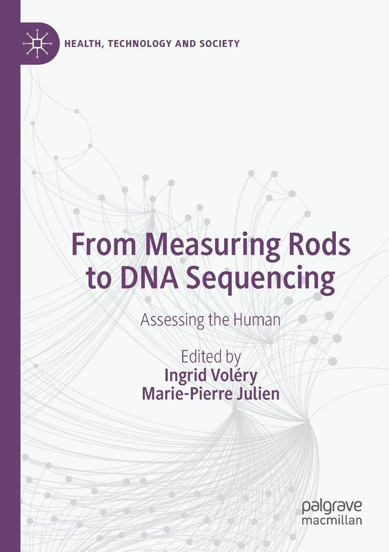 From Measuring Rods to DNA Sequencing: Assessing the Human (Health, Technology and Society)