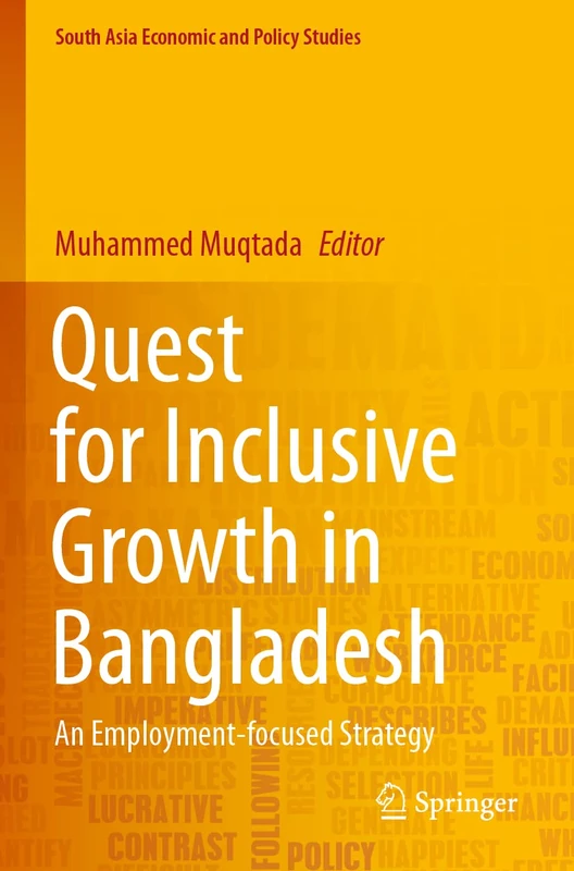 Quest for Inclusive Growth in Bangladesh: An Employment-focused Strategy (South Asia Economic and Policy Studies)