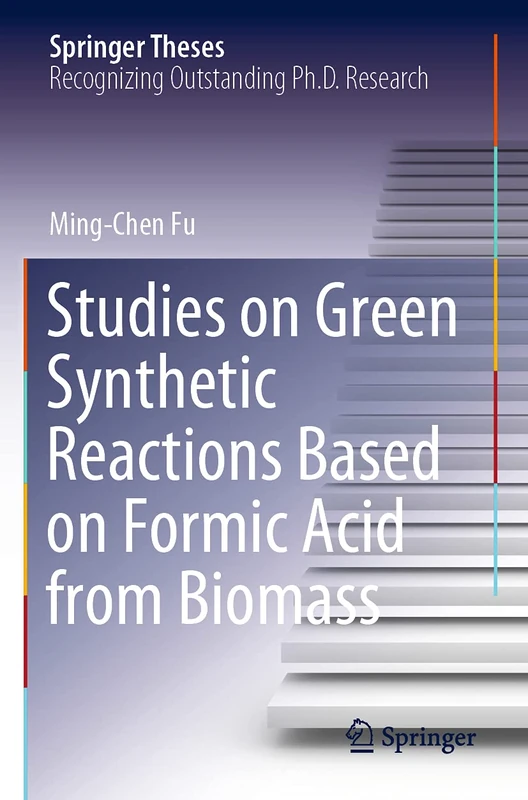 Studies on Green Synthetic Reactions Based on Formic Acid from Biomass (Springer Theses)