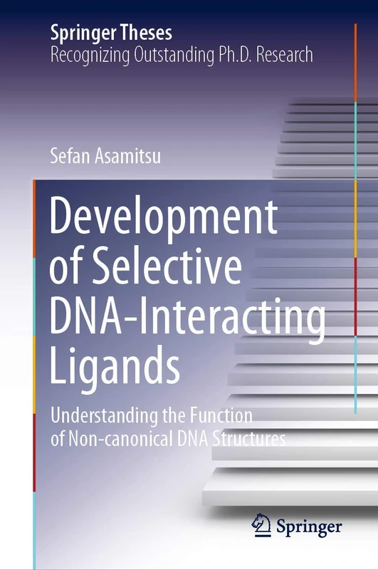 Development of Selective DNA-Interacting Ligands: Understanding the Function of Non-canonical DNA Structures (Springer Theses)