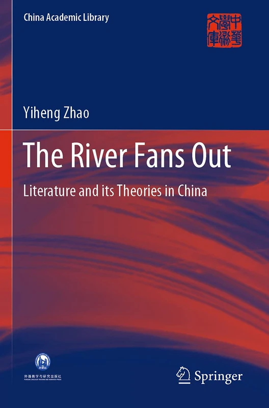 The River Fans Out: Literature and its Theories in China (China Academic Library) - Image 1