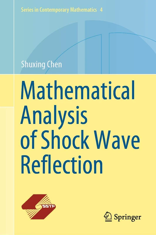 Mathematical Analysis of Shock Wave Reflection: 4 (Series in Contemporary Mathematics, 4)