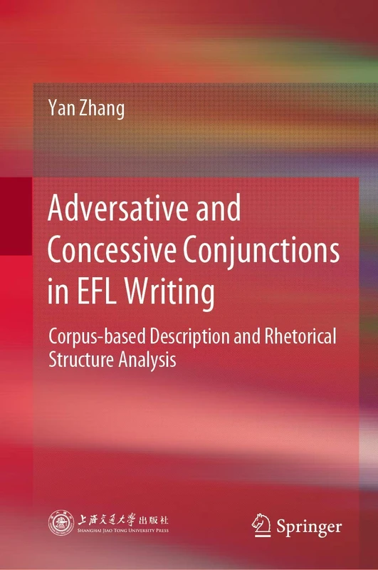 Adversative and Concessive Conjunctions in EFL Writing: Corpus-based Description and Rhetorical Structure Analysis