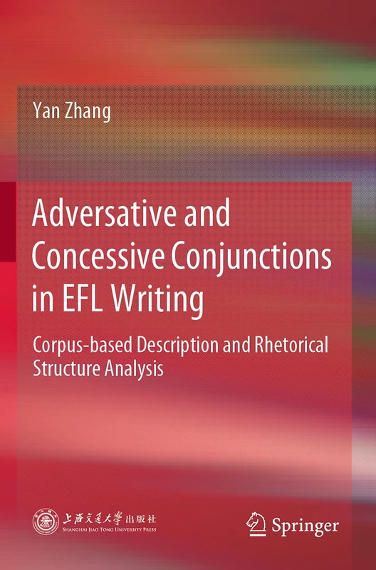 Adversative and Concessive Conjunctions in EFL Writing: Corpus-based Description and Rhetorical Structure Analysis