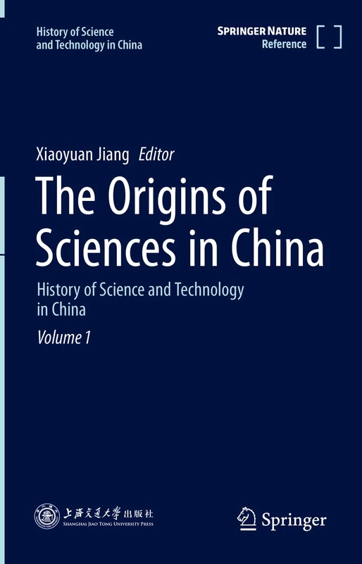 The Origins of Sciences in China: History of Science and Technology in China Volume 1