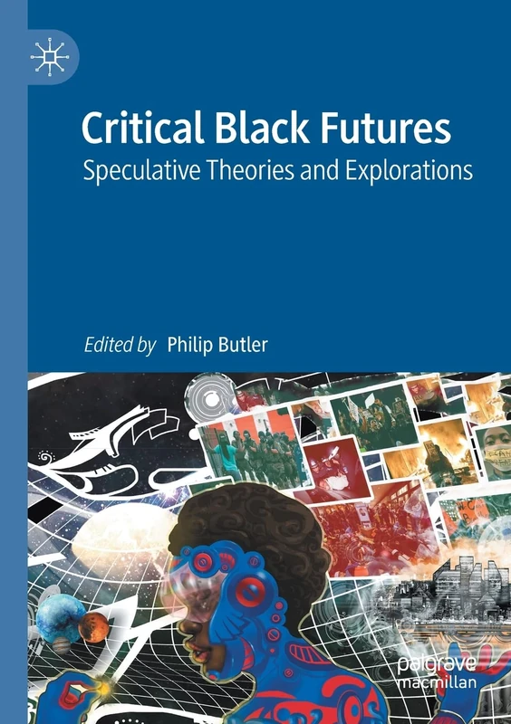 Critical Black Futures: Speculative Theories and Explorations - Image 1
