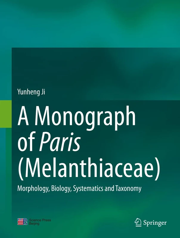 A Monograph of Paris (Melanthiaceae): Morphology, Biology, Systematics and Taxonomy