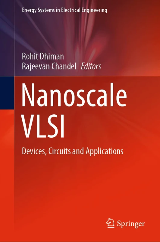 Nanoscale VLSI: Devices, Circuits and Applications (Energy Systems in Electrical Engineering)